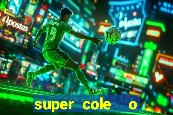 super cole  o 7784 jogos download